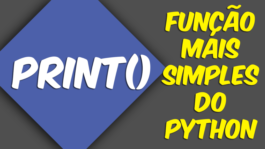 Print(): A Função Mais Simples do Python